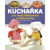 Kuchařka pro malé šéfkuchaře a šéfkuchařky - Martina Krupárová