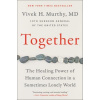 Together : The Healing Power of Human Connection in a Sometimes Lonely World