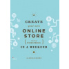 Create Your Own Online Store in a Weekend - Alannah Moore Fitzgerald, ILEX