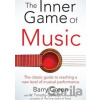 The Inner Game of Music - W. Timothy Gallwey, Barry Green