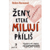 Ženy, které milují příliš - Robin Norwood
