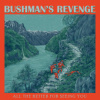Bushman's Revenge - All The Better For Seeing You [CD]