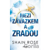 Mezi závazkem a zradou - Shain Rose