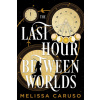 Last Hour Between Worlds (Melissa Caruso)(Pevná)