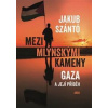 Mezi mlýnskými kameny - Jakub Szántó