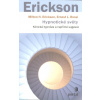Erickson Milton H.: Hypnotické světy - Klin. hypnóza a nepřímé sugesce (postupy navozování klinické hypnózy a transu: podáním ruky, konverzací, rekapitulací, vzájemné; podpora hypnotického učení ( 383