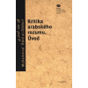 Kritika arabského rozumu Úvod - M A Al Džabirí