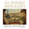 Za svědky minulosti - Švihálek, Milan