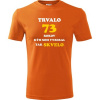 Oranžové tričko trvalo 73 rokov - darček k 73 narodeninám pre priateľa XXL