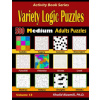 Variety Logic Puzzles: 500 Medium Adults Puzzles (Suguru, Futoshiki, Arrows, Mathrax, Hakyuu, Straights, Fillomino, Sudoku, Sutoreto, Skyscra