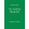Ve světle Pravdy Poselství Grálu - Abd-ru-shin
