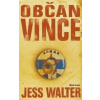 Občan Vince - Walter Jess