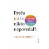 Prečo mi to nikto nepovedal? - Dr Julie Smith