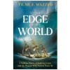 To the Edge of the World: A Perilous Storm, A Mutinous Crew and the Woman Who Defied Them All