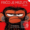 Fričo je mrzutý, či čo..… (Suzanne Lang)