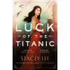 Luck of the Titanic - Stacey Lee