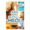 Ako som sa stala Milou - Estelle Maskame