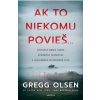 Ak to niekomu povieš… - Olsen Gregg