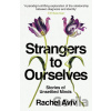 Strangers to Ourselves - Rachel Aviv