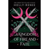 A Kingdom of Fire and Fate - Holly Renee, Sourcebooks, Inc