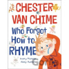 Chester Van Chime Who Forgot How to Rhyme - Abby Hanlon, Avery Monsen