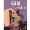 Gábi, schovej se!