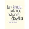 Jak řeč ovlivnila člověka O evoluci moderní lidské řeči a mysli - Krása Jan