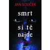Smrt si tě najde - Souček Jan