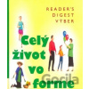 Celý život vo forme - Reader´s Digest Výběr