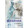 V dobrém i zlém - Gabrielle Bernátová