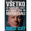 Všetko, čo potrebujete vedieť, ale nikdy vám to nepovedali - David Icke