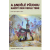 A andělé půjdou každý den vedle tebe