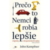 Prečo to Nemci robia lepšie - John Kampfner