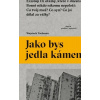 Jako bys jedla kámen