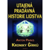 Utajená pradávná historie lidstva - Anton Parks