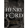 Můj život a dílo - Henry Ford