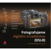Fotografujeme digitální zrcadlovkou - Lukeš Martin Bouška Luděk,