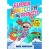 Super Unicorn Princess - Mike Hartigan, Simon & Schuster Ltd