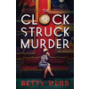 Clock Struck Murder - Betty Webb