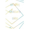 Sklo - Macura Ondřej