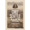 Chief Seattle and the Town That Took His Name - David M. Buerge