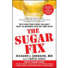 The Sugar Fix: The High-Fructose Fallout That Is Making You Fat and Sick