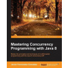 Mastering Concurrency Programming with Java 8
