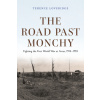 The Road Past Monchy: Fighting the First World War at Arras, 1914-1918 (Loveridge Terence)