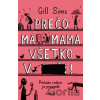 Prečo má mama všetko v... - Gill Sims