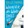 Wherever the Wind Takes Us - Kelly Harms
