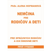 Nemčina pre rodičov a deti-Pre správnych rodičov a ich šikovné deti - PhDr. Alena Hofmanová