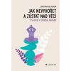 Jak nevyhořet a zůstat nad věcí 25 lekcí k životní pohodě - Hillesheim Christina