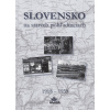 Slovensko na starých pohľadniciach 1918 - 1939 (Ján Hanušin, Daniel Kollár, Ján Lacika)