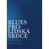 Blues pro lidská srdce - Ždichynec Bohumil